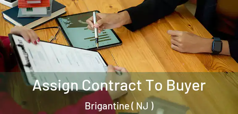 Assign Contract To Buyer Brigantine ( NJ )