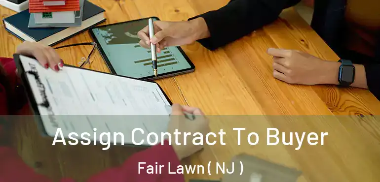 Assign Contract To Buyer Fair Lawn ( NJ )