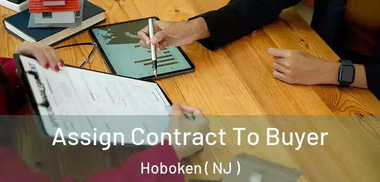  Assign Contract To Buyer Hoboken ( NJ )