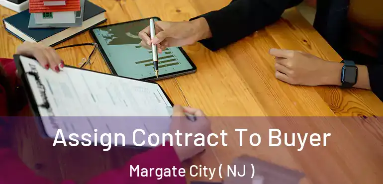  Assign Contract To Buyer Margate City ( NJ )