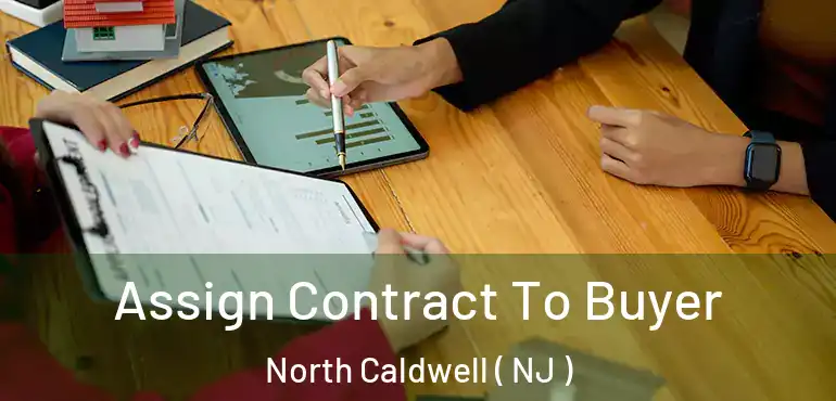  Assign Contract To Buyer North Caldwell ( NJ )