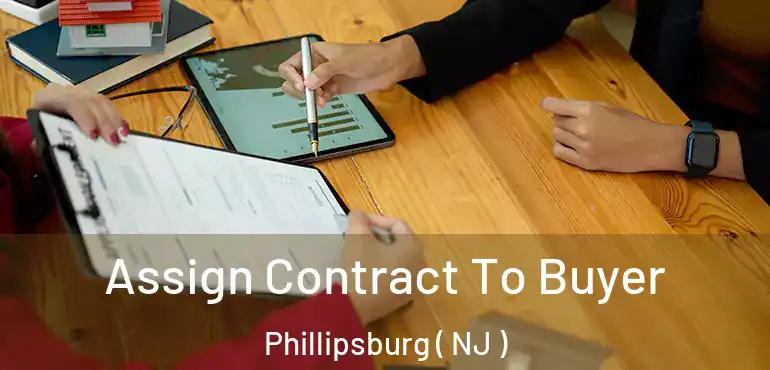  Assign Contract To Buyer Phillipsburg ( NJ )