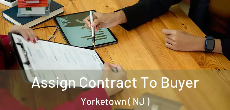  Assign Contract To Buyer Yorketown ( NJ )