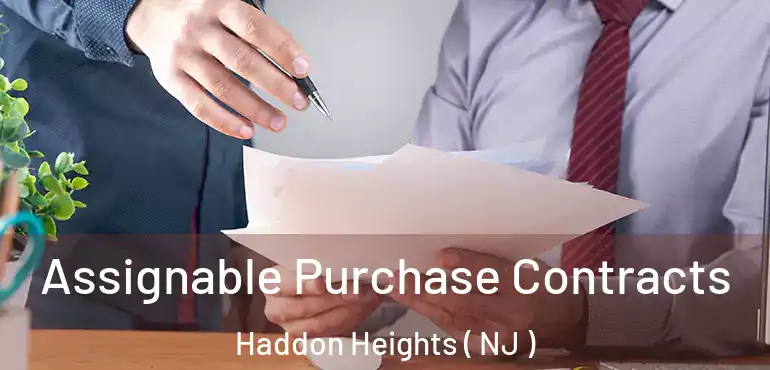  Assignable Purchase Contracts Haddon Heights ( NJ )