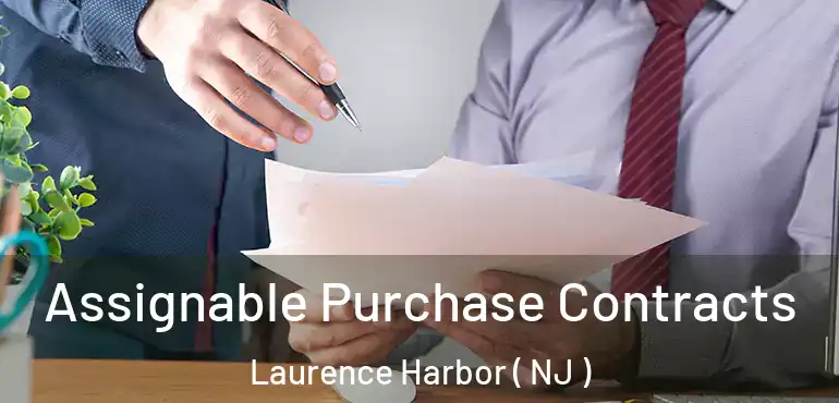  Assignable Purchase Contracts Laurence Harbor ( NJ )