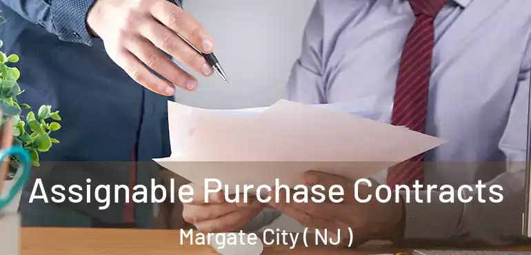  Assignable Purchase Contracts Margate City ( NJ )