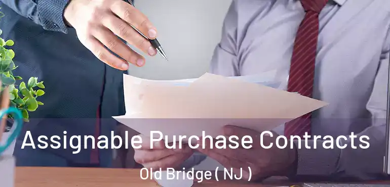  Assignable Purchase Contracts Old Bridge ( NJ )