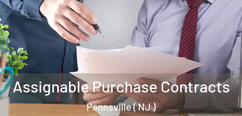  Assignable Purchase Contracts Pennsville ( NJ )
