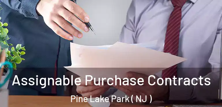  Assignable Purchase Contracts Pine Lake Park ( NJ )
