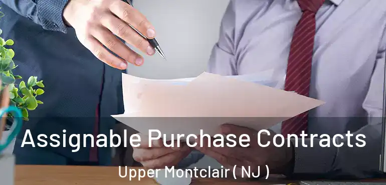  Assignable Purchase Contracts Upper Montclair ( NJ )