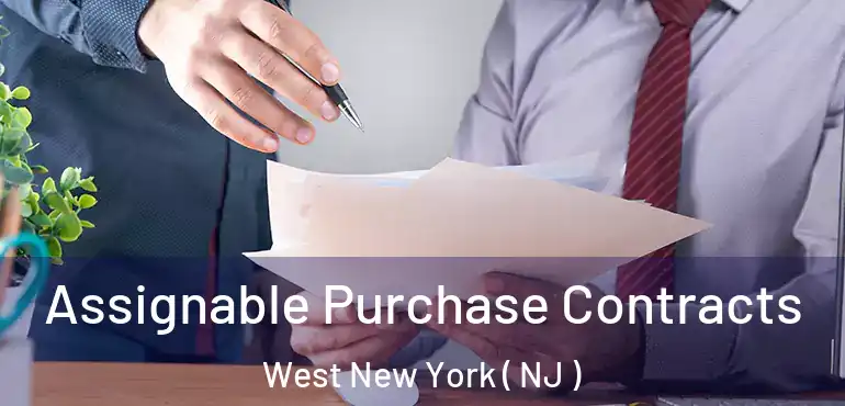  Assignable Purchase Contracts West New York ( NJ )