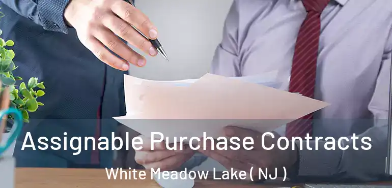  Assignable Purchase Contracts White Meadow Lake ( NJ )