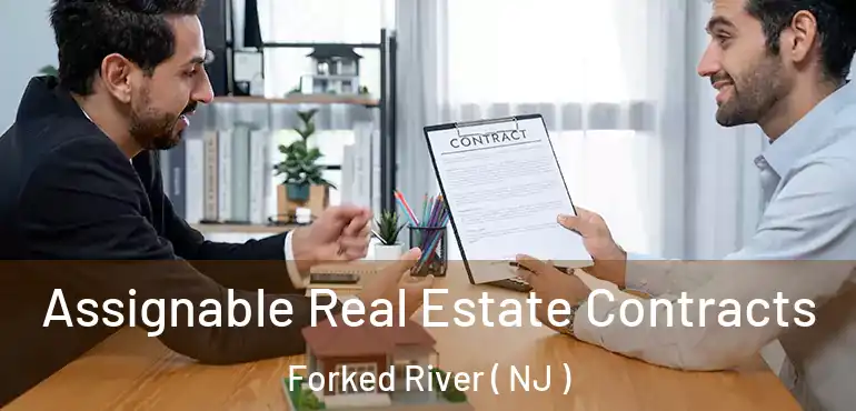  Assignable Real Estate Contracts Forked River ( NJ )