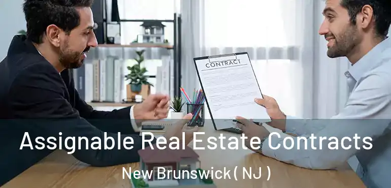  Assignable Real Estate Contracts New Brunswick ( NJ )