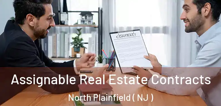  Assignable Real Estate Contracts North Plainfield ( NJ )