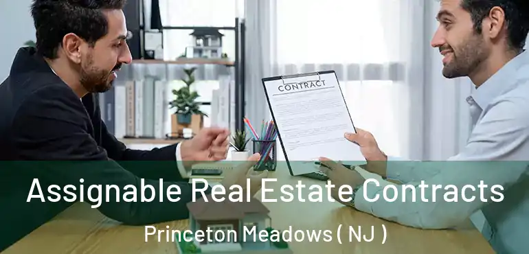  Assignable Real Estate Contracts Princeton Meadows ( NJ )