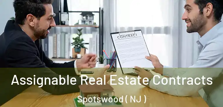  Assignable Real Estate Contracts Spotswood ( NJ )