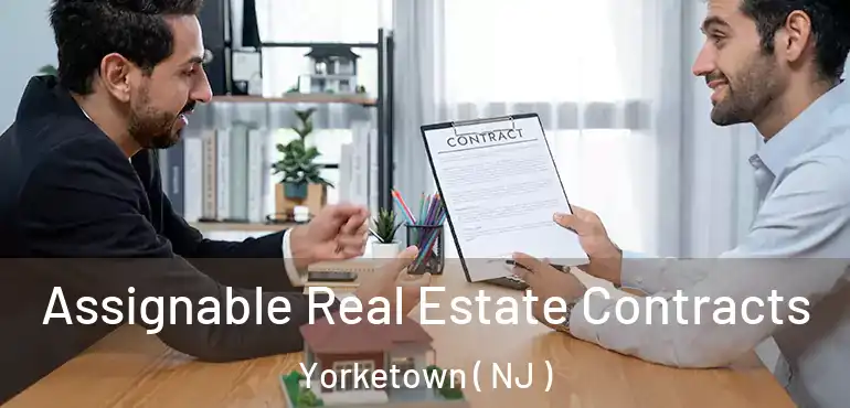  Assignable Real Estate Contracts Yorketown ( NJ )