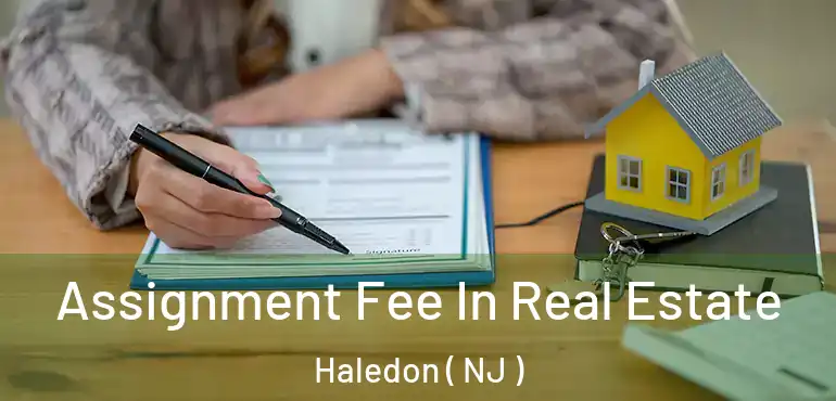  Assignment Fee In Real Estate Haledon ( NJ )