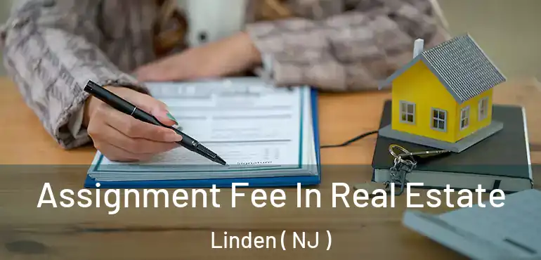  Assignment Fee In Real Estate Linden ( NJ )
