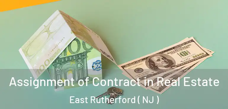  Assignment of Contract in Real Estate East Rutherford ( NJ )