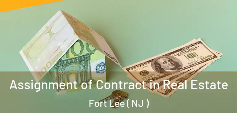  Assignment of Contract in Real Estate Fort Lee ( NJ )