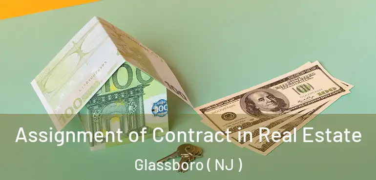  Assignment of Contract in Real Estate Glassboro ( NJ )