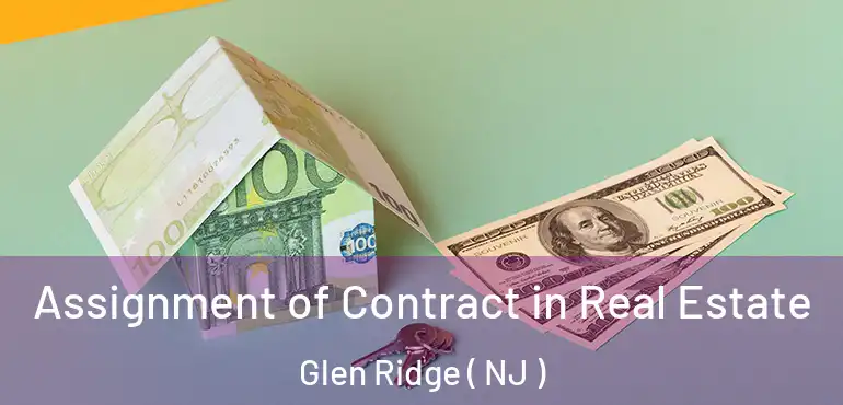  Assignment of Contract in Real Estate Glen Ridge ( NJ )