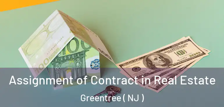  Assignment of Contract in Real Estate Greentree ( NJ )
