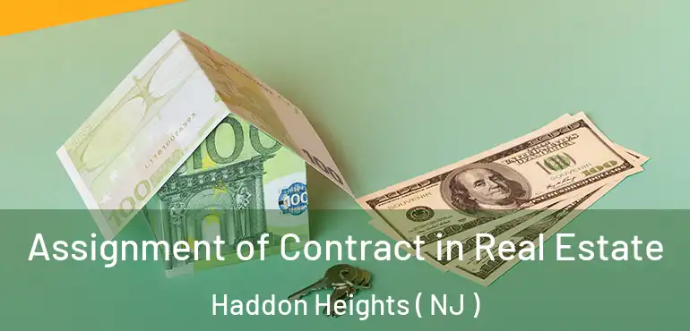  Assignment of Contract in Real Estate Haddon Heights ( NJ )