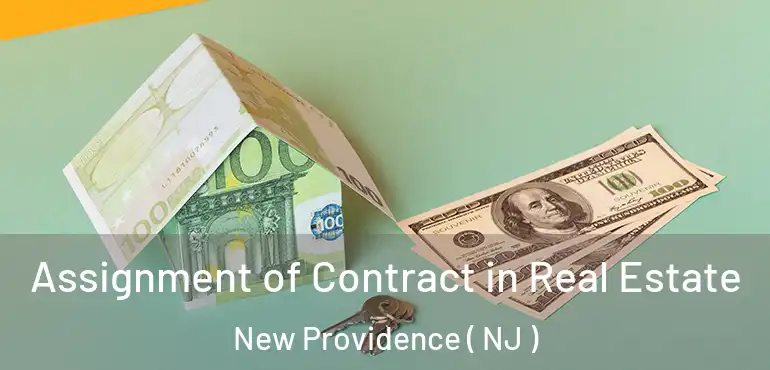  Assignment of Contract in Real Estate New Providence ( NJ )