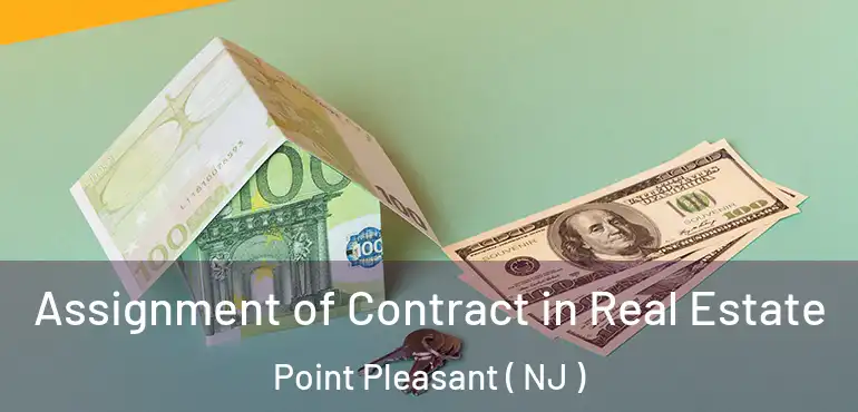  Assignment of Contract in Real Estate Point Pleasant ( NJ )