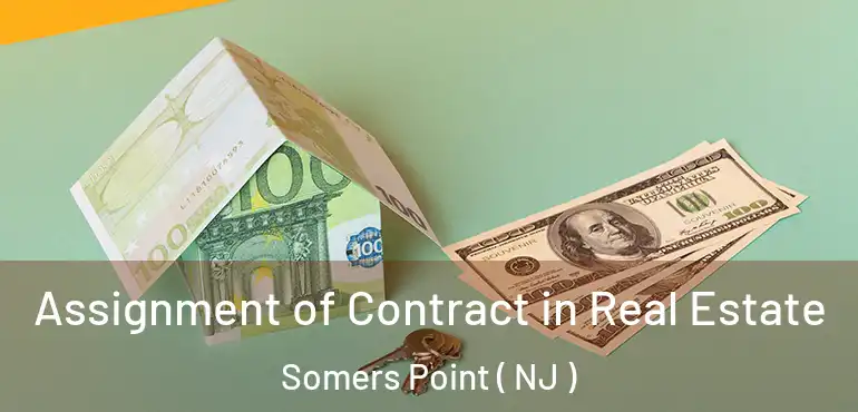  Assignment of Contract in Real Estate Somers Point ( NJ )