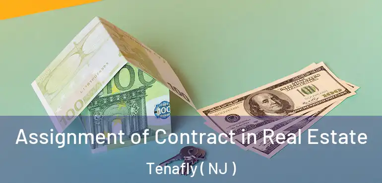  Assignment of Contract in Real Estate Tenafly ( NJ )