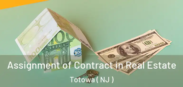  Assignment of Contract in Real Estate Totowa ( NJ )