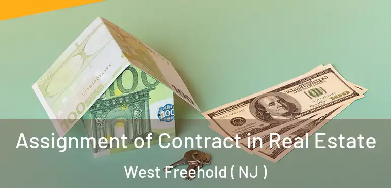  Assignment of Contract in Real Estate West Freehold ( NJ )