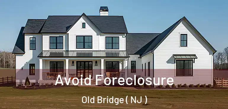  Avoid Foreclosure Old Bridge ( NJ )