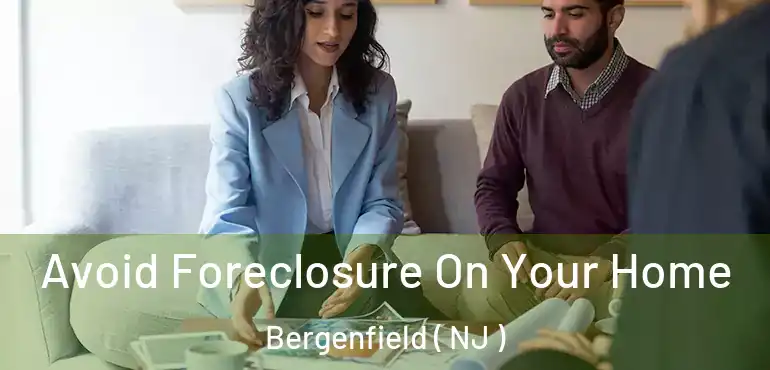  Avoid Foreclosure On Your Home Bergenfield ( NJ )