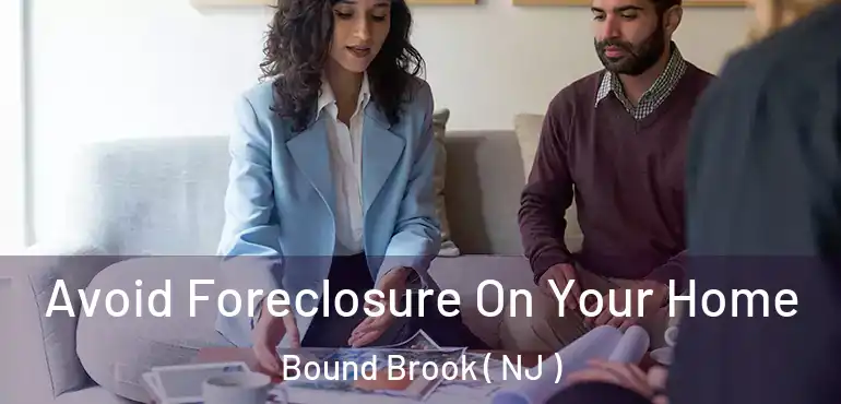  Avoid Foreclosure On Your Home Bound Brook ( NJ )