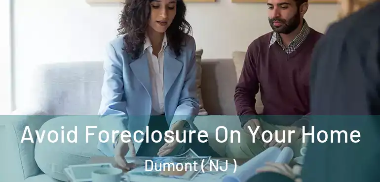  Avoid Foreclosure On Your Home Dumont ( NJ )