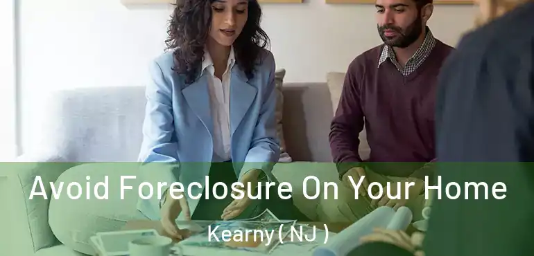  Avoid Foreclosure On Your Home Kearny ( NJ )