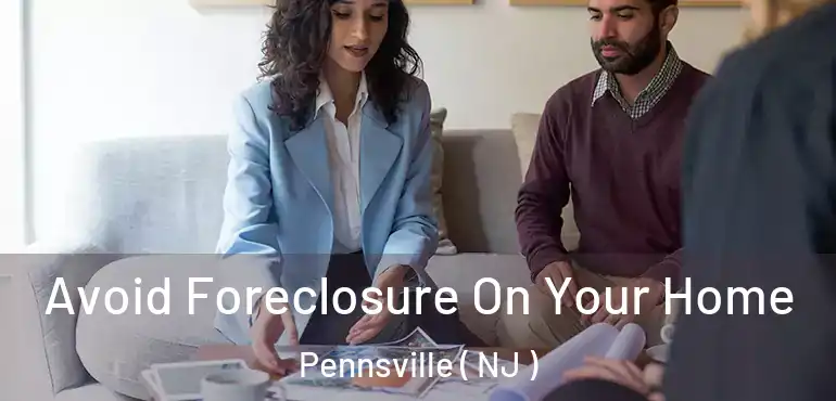  Avoid Foreclosure On Your Home Pennsville ( NJ )