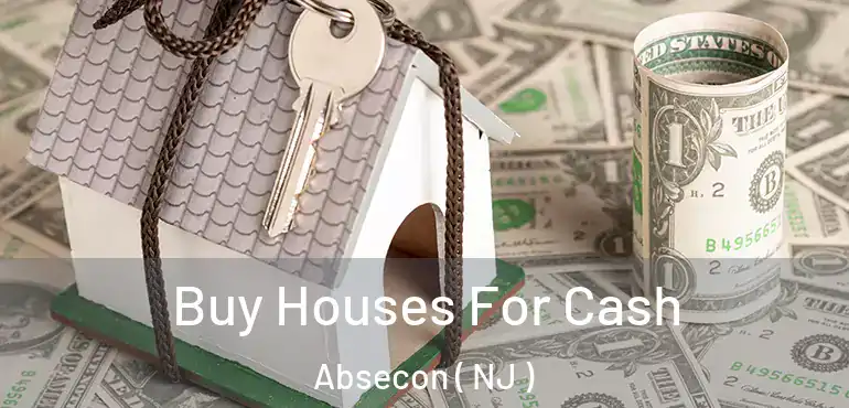  Buy Houses For Cash Absecon ( NJ )