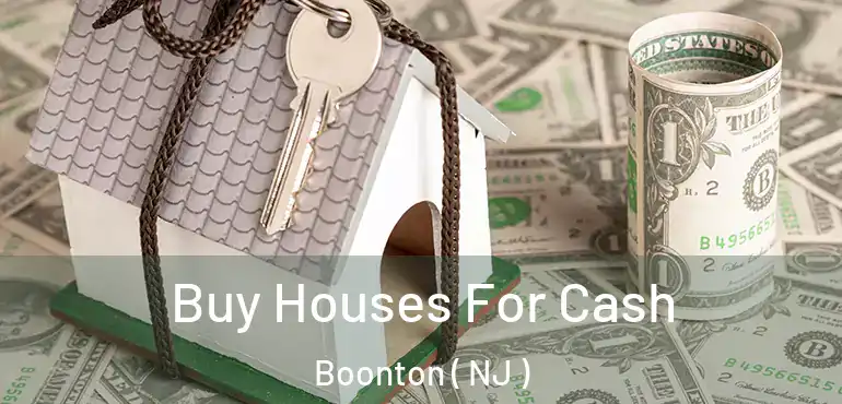  Buy Houses For Cash Boonton ( NJ )