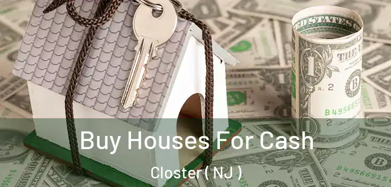  Buy Houses For Cash Closter ( NJ )
