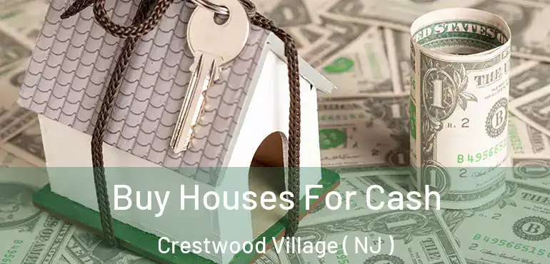  Buy Houses For Cash Crestwood Village ( NJ )
