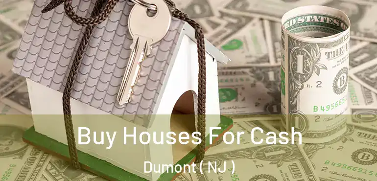  Buy Houses For Cash Dumont ( NJ )