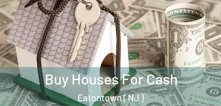  Buy Houses For Cash Eatontown ( NJ )