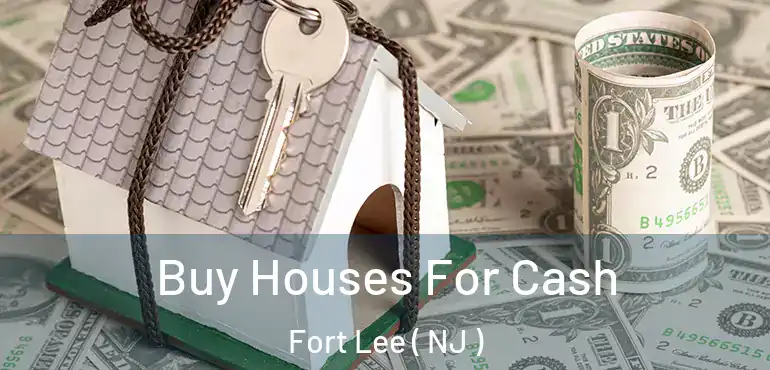  Buy Houses For Cash Fort Lee ( NJ )