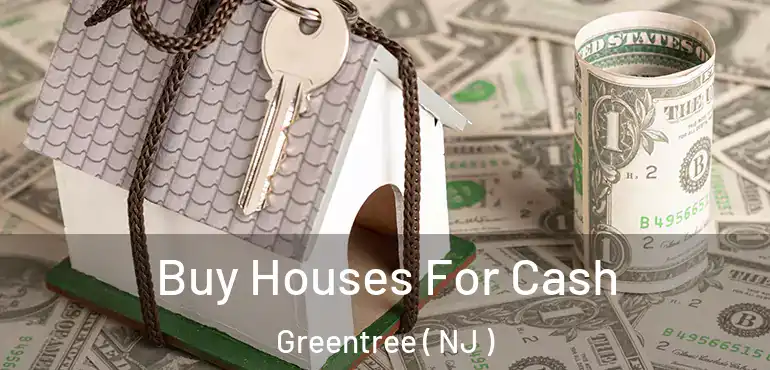  Buy Houses For Cash Greentree ( NJ )